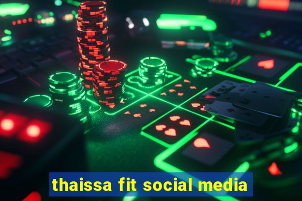 thaissa fit social media